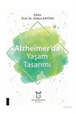 Alzheimer'da Yaşam Tasarımı | Gülten Kaptan | Akademisyen Kitabevi