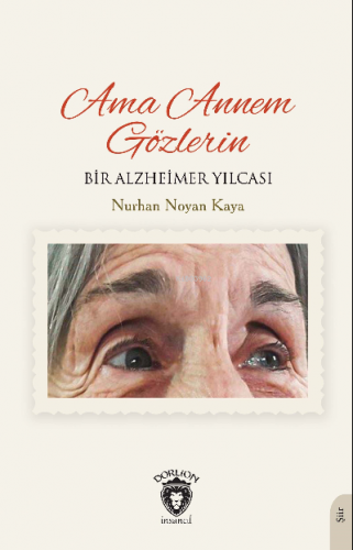 Ama Annem Gözlerin Bir Alzheimer Yılcası | Nurhan Noyan Kaya | Dorlion