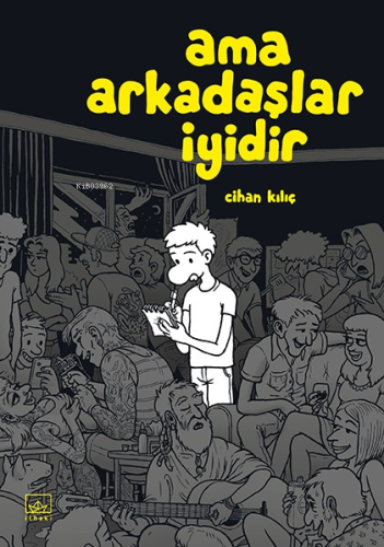 Ama Arkadaşlar İyidir | Cihan Kılıç | İthaki Yayınları