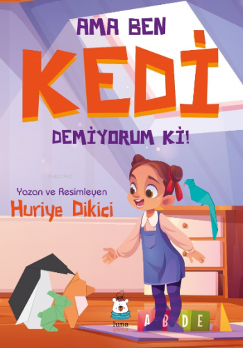 Ama Ben Kedi Demiyorum ki! | Huriye Dikici | Luna Yayınları