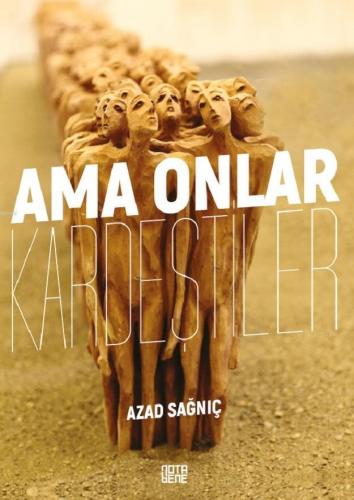 Ama Onlar Kardeştiler | Azad Sağnıç | Nota Bene Yayınları