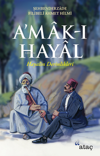 A'mâk-ı Hayâl; Hayalin Derinlikleri | Şehbenderzâde Filibeli Ahmed Hil