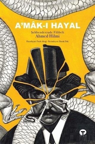 A'mak-ı Hayal | Şehbenderzâde Filibeli Ahmed Hilmi | Turkuvaz Kitap