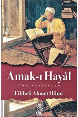 Amak-ı Hayal | Filibeli Ahmet Hilmi Efendi | Venedik Yayınları