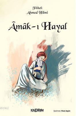 Amak-ı Hayal | Şehbenderzâde Filibeli Ahmed Hilmi | Kaldırım Yayınları