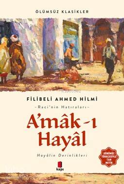 Amâk-ı Hayâl | Şehbenderzâde Filibeli Ahmed Hilmi | Kapı Yayınları