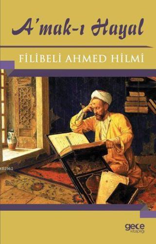 A'mak-ı Hayal | Şehbenderzâde Filibeli Ahmed Hilmi | Gece Kitaplığı Ya