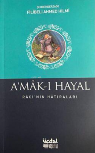 Amak-ı Hayal | Şehbenderzâde Filibeli Ahmed Hilmi | Üçdal Neşriyat