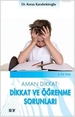 Aman Dikkat: Dikkat ve Öğrenme Sorunları | Koray Karabekiroğlu | Say Y