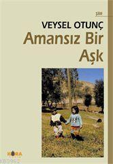 Amansız Bir Aşk | Veysel Otunç | Kora Yayın