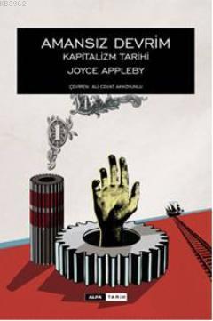 Amansız Devrim; Kapitalizm Tarihi | Joyce Appleby | Alfa Basım Yayım D