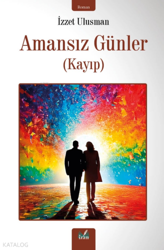 Amansız Günler ;(Kayıp) | İzzet Ulusman | İzan Yayıncılık