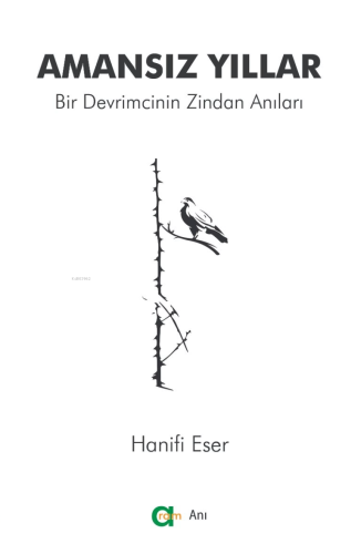 Amansız Yıllar ;Bir Devrimcinin Zindan Anıları | Hanifi Eser | Aram Ya