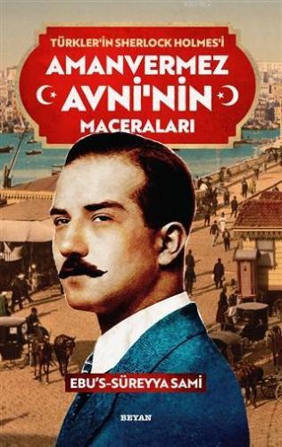 Amanvermez Avni'nin Maceraları - Türklerin Sherlock Holmes'i | Ebus Sü