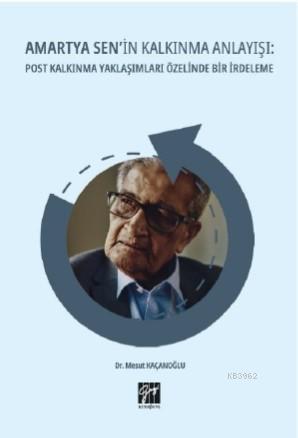 Amartya Sen'in Kalkınma Anlayışı Post Kalkınma Yaklaşımları Özelinde B