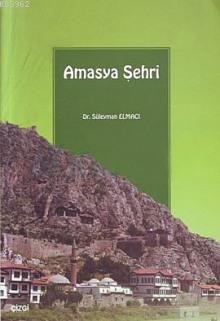 Amasya Şehri | Süleyman Elmacı | Çizgi Kitabevi