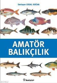 Amatör Balıkçılık | Erdal Doğan | İnkılâp Kitabevi