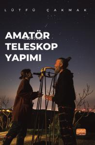 Amatör Teleskop Yapımı | Lütfü Çakmak | Nobel Bilimsel Eserler