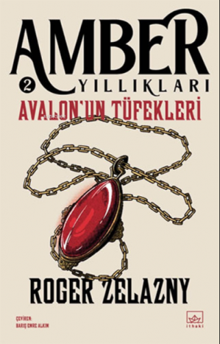 Amber Yıllıkları 2 - Avalon’un Tüfekleri | Roger Zelazny | İthaki Yayı