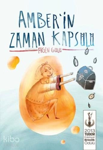 Amber'in Zaman Kapsülü | Figen Gülü | Tudem Yayınları - Kültür