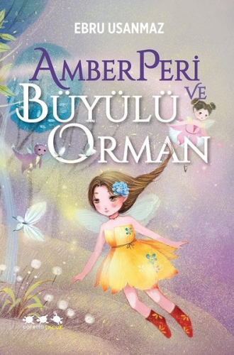 Amberperi ve Büyülü Orman | Ebru Usanmaz | Caretta Yayıncılık