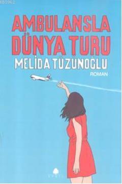 Ambulansla Dünya Turu | Melida Tüzünoğlu | April Yayıncılık