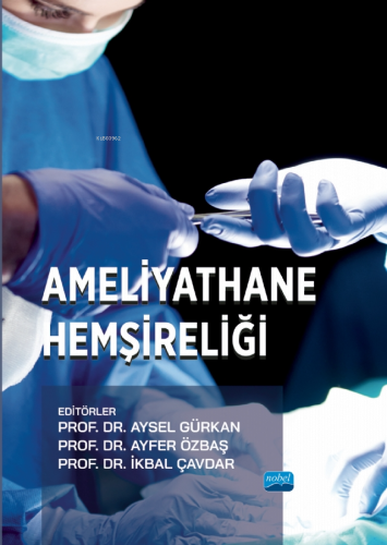 Ameliyathane Hemşireliği | Aysel Gürkan | Nobel Akademik Yayıncılık