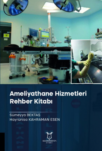 Ameliyathane Hizmetleri Rehber Kitabı | Hayrünisa Kahraman Esen | Akad