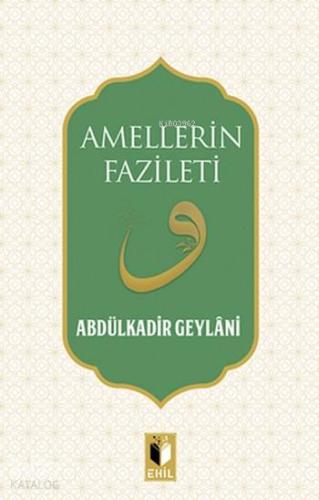 Amellerin Fazileti | Abdülkadir Geylani | Ehil Yayınları