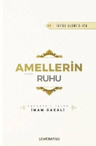 Amellerin Ruhu | İmam Gazali | Semerkand Yayınları