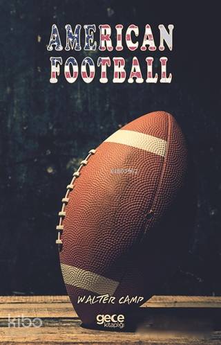 American Football | Walter Camp | Gece Kitaplığı Yayınları