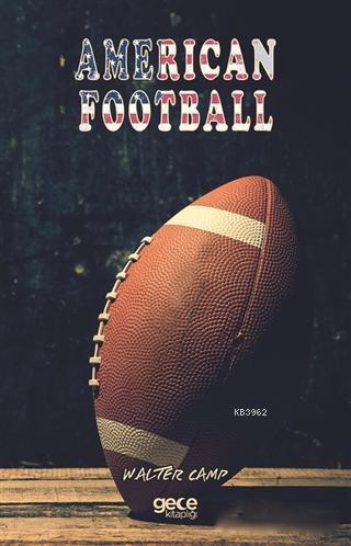 American Football | Walter Camp | Gece Kitaplığı Yayınları