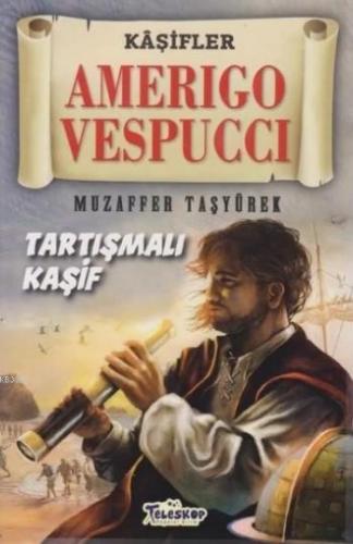 Amerigo Vespucci - Kaşifler Tartışmalı Kaşif | Muzaffer Taşyürek | Tel