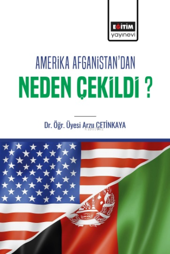 Amerika Afganistan’dan Neden Çekildi? | Arzu Çetinkaya | Eğitim Yayıne