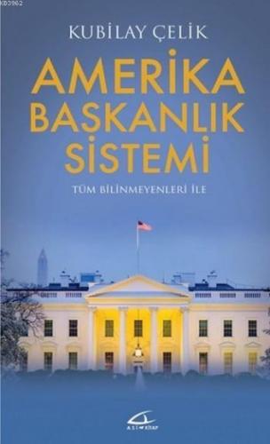 Amerika Başkanlık Sistemi; Tüm Bilinmeyenleri ile | Kubilay Çelik | As