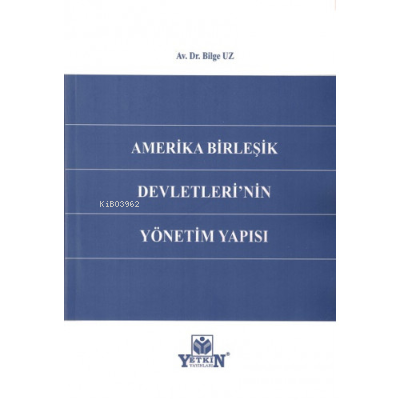 Amerika Birleşik Devletleri'nin Yönetim Yapısı | Bilge Uz | Yetkin Yay