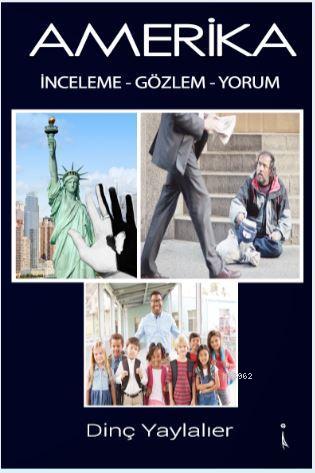 Amerika; İnceleme Gözlem Yorum 1 | Dinç Yaylalıer | İkinci Adam Yayınl