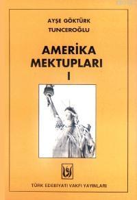 Amerika Mektupları | Ayşe Göktürk Tunceroğlu | Türk Edebiyatı Vakfı Ya