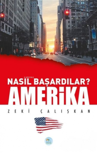 Amerika - Nasıl Başardılar? | Zeki Çalışkan | Maviçatı Yayınları