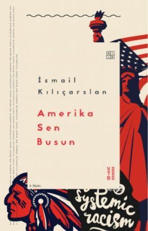 Amerika Sen Busun | İsmail Kılıçarslan | Ketebe Yayınları