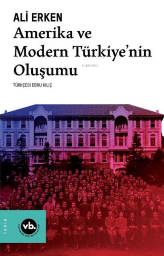 Amerika ve Modern Türkiyenin Oluşumu | Ali Erken | Vakıfbank Kültür Ya