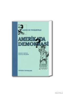 Amerikada Demokrasi | Alexis De Tocqueville | Yetkin Yayınları