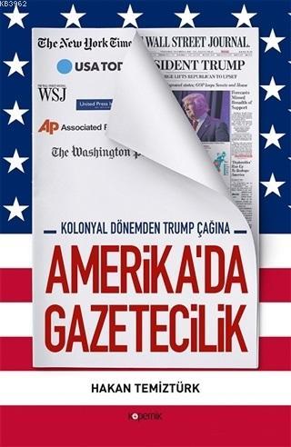 Amerika'da Gazetecilik; Kolonyal Dönemden Trump Çağına | Hakan Temiztü