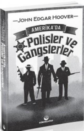 Amerika'da Polisler ve Gangsterler | John Edgar Hoover | Küresel Kitap