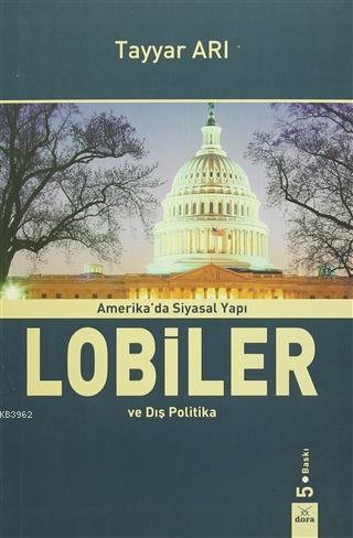 Amerika'da Siyasal Yapı Lobiler ve Dış Politika | Tayyar Arı | Dora Ya