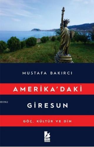 Amerikada'ki Giresun Göç Kültür ve Din | Mustafa Bakırcı | Bir Yayıncı