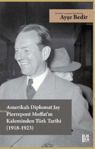 Amerikalı Diplomat Jay Pierrepont Moffat'ın Kaleminden Türk Tarihi (19