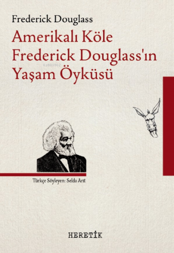 Amerikalı Köle Frederick Douglass’ın Yaşam Öyküsü | Frederick Douglass