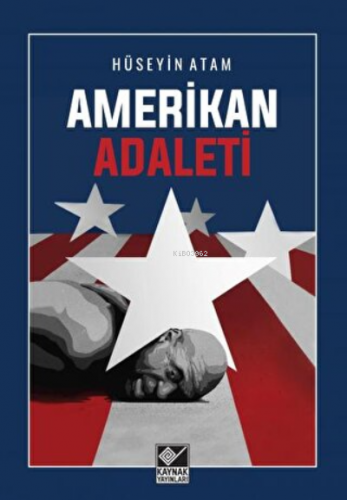 Amerikan Adaleti | Hüseyin Atam | Kaynak Yayınları