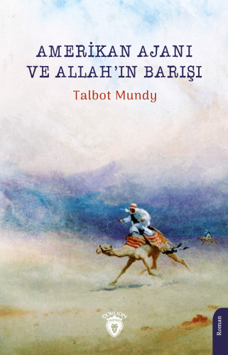 Amerikan Ajanı ve Allah’ın Barışı | Talbot Mundy | Dorlion Yayınevi